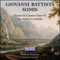Giovanni Battista Somis: Sonate da Camera Opus II per violino e cembalo - Chiara Cattani (harpsichord); Roberto Noferini (violin)