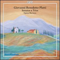 Giovanni Benedetto Platti: Sonatas & Trios - Epoca Barocca