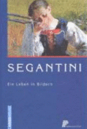 Giovanni Segantini: Ein Leben in Bildern