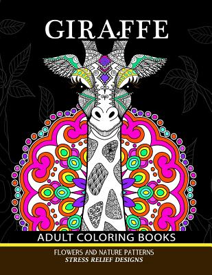 Giraffe Adults Coloring Books: Giraffe, Flower and Mandala Pattern for Relaxation and Mindfulness - Jupiter Coloring, and Adult Coloring Books