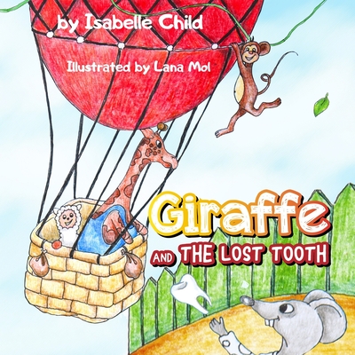 GIRAFFE And The Lost Tooth - Child, Isabelle