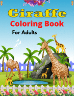 Giraffe Coloring Book For Adults: Unique Coloring Pages Collection of Giraffes Designs For Adults (Cool gifts for Adults)