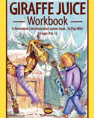 Giraffe juice - Workbook: A Non Violent Communication Workbook - Lind, Brita, and Wolk, Tania
