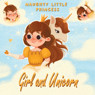 Girl and Unicorn - Naughty little princess: Picture book for girls ages 6-12