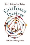 Girl/Friend Theology: God-Talk with Young People