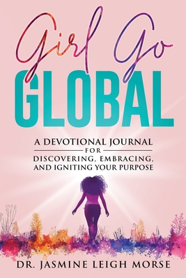 Girl Go Global - Leigh Morse, Jasmine, Dr.