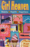 Girl Heaven: A Hip Chick's Guide to Beauty, Health and Happiness