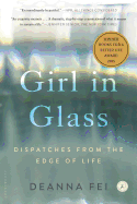 Girl in Glass: Dispatches from the Edge of Life