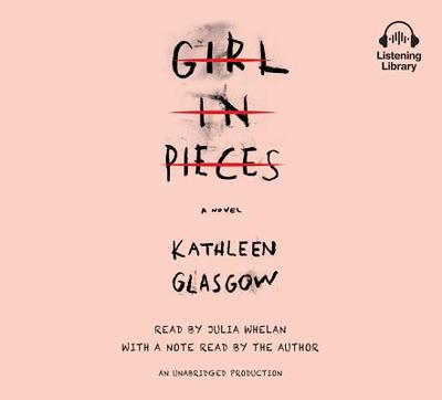 Girl in Pieces - Glasgow, Kathleen (Read by), and Whelan, Julia (Read by)