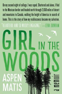 Girl in the Woods: A Memoir - Matis, Aspen