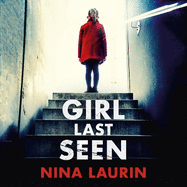 Girl Last Seen: The bestselling psychological thriller