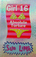 Girl (Nearly) 16: Absolute Torture