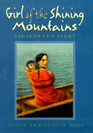 Girl of the Shining Mountains: Sacagawea's Story - Roop, Peter, and Roop, Connie