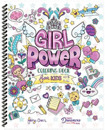 Girl Power Coloring Book for Kids Ages 8-12: Positive Affirmation Quotes Designed to Inspire, Boost Confidence and Self-Esteem