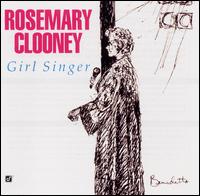 Girl Singer - Rosemary Clooney