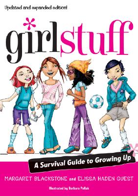 Girl Stuff: A Survival Guide to Growing Up - Blackstone, Margaret, and Guest, Elissa Haden