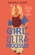 Girl, Ultra-Processed: A bold, body-positive YA about friendship, dating and self-love.