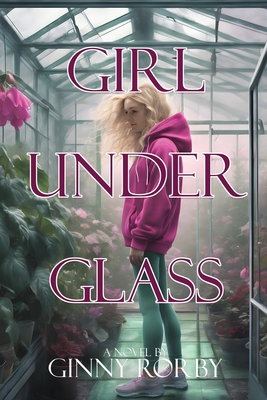 Girl Under Glass - Rorby, Ginny