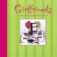 Girlfriends: A Record Book about Us