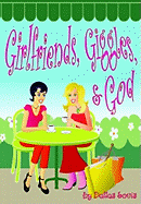 Girlfriends, Giggles, & God