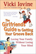 Girlfriends' Guide to Getting Your Groove Back