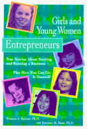 Girls and Young Women Entrepreneurs: True Stories about Starting and Running a Business, Plus How You Can Do It Yourself