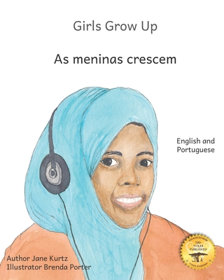 Girls Grow Up: Ethiopia's Fabulous Females in Portuguese and English - Kurtz, Caroline (Editor), and Kurtz, Jane (Editor)