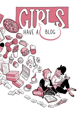 Girls Have a Blog: The Complete Edition - Kurtzhals, Thorn, and Bollinger, Sarah