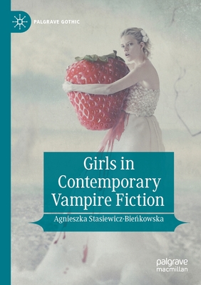 Girls in Contemporary Vampire Fiction - Stasiewicz-Bienkowska, Agnieszka