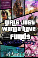 Girls Just Wanna Have Fund$