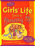 Girls' Life Guide to Growing Up - Bokram, Karen (Compiled by), and Sinex, Alexis (Compiled by)