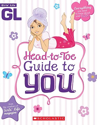 Girls' Life Head-To-Toe Guide to You - Bokram, Karen (Editor), and Thomas, Bill (Illustrator)
