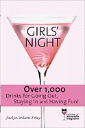 Girls' Night: Over 1,000 Drinks for Going Out, Staying in and Having Fun!