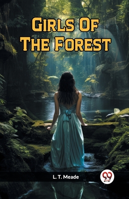 Girls Of The Forest - Meade, L T