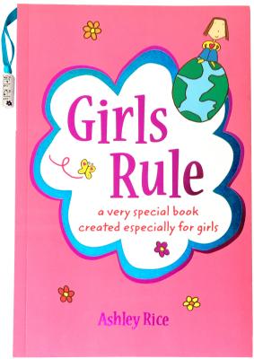 Girls Rule: A Very Special Book Created Especially for Girls - Rice, Ashley