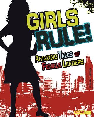 Girls Rule!: Amazing Tales of Female Leaders - Tougas, Shelley, and Novkov, Julie (Consultant editor)