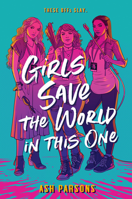 Girls Save the World in This One - Parsons, Ash