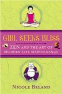 Girls Seek Bliss: Zen and the Art of Modern Life Maintenance