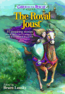 Girls to the Rescue #1--The Royal Joust: 10 Inspiring Stories about Clever and Courageous Girls from Around the World