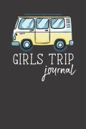 Girls Trip Journal: A Journal for Road Trips, Traveling, Vacations, Camping, or Any Adventure to Be Remembered.