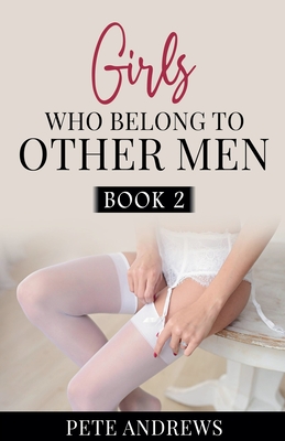 Girls Who Belong To Other Men Book 2 - Andrews, Pete