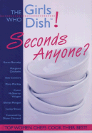 Girls Who Dish! Seconds Anyone? - Barnaby, Karen, and Chisholm, Margaret, and Connors, Deb