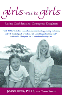 Girls Will Be Girls: Raising Confident and Courageous Daughters