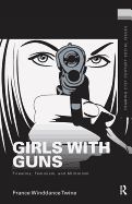 Girls with Guns: Firearms, Feminism, and Militarism