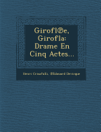 Girofl E, Girofla: Drame En Cinq Actes...