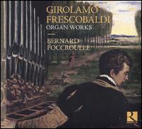 Girolamo Frescobaldi: Organ Works - Alice Foccroulle (soprano); Bernard Foccroulle (organ); Lambert Colson (cornet)