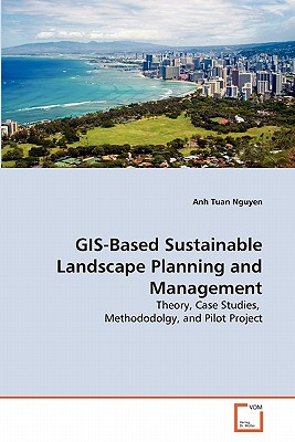 GIS-Based Sustainable Landscape Planning and Management - Nguyen, Anh Tuan