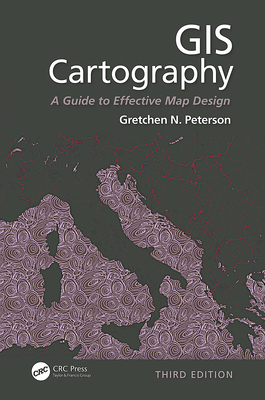 GIS Cartography: A Guide to Effective Map Design, Third Edition - Peterson, Gretchen N.