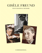 Giselle Freund: Photographs & Memoirs