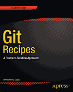 Git Recipes: A Problem-Solution Approach